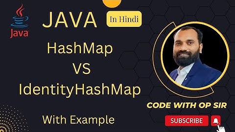 20. IdentityHashMap vs HashMap in Hindi