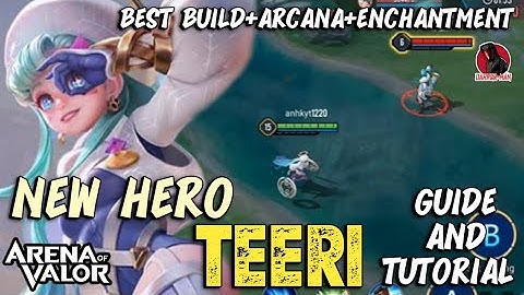 New hero Teeri. Best build, Arcana and Enchantment. Guide tutorial and Gameplay Arena of Valor #aov