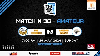 The Chokers vs Lahore Giants - Match # 36 - Amateur - The Hundred Balls - Part 2