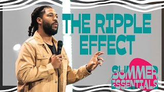 The Ripple Effect | Pastor Tim Timberlake | Summer Essentials