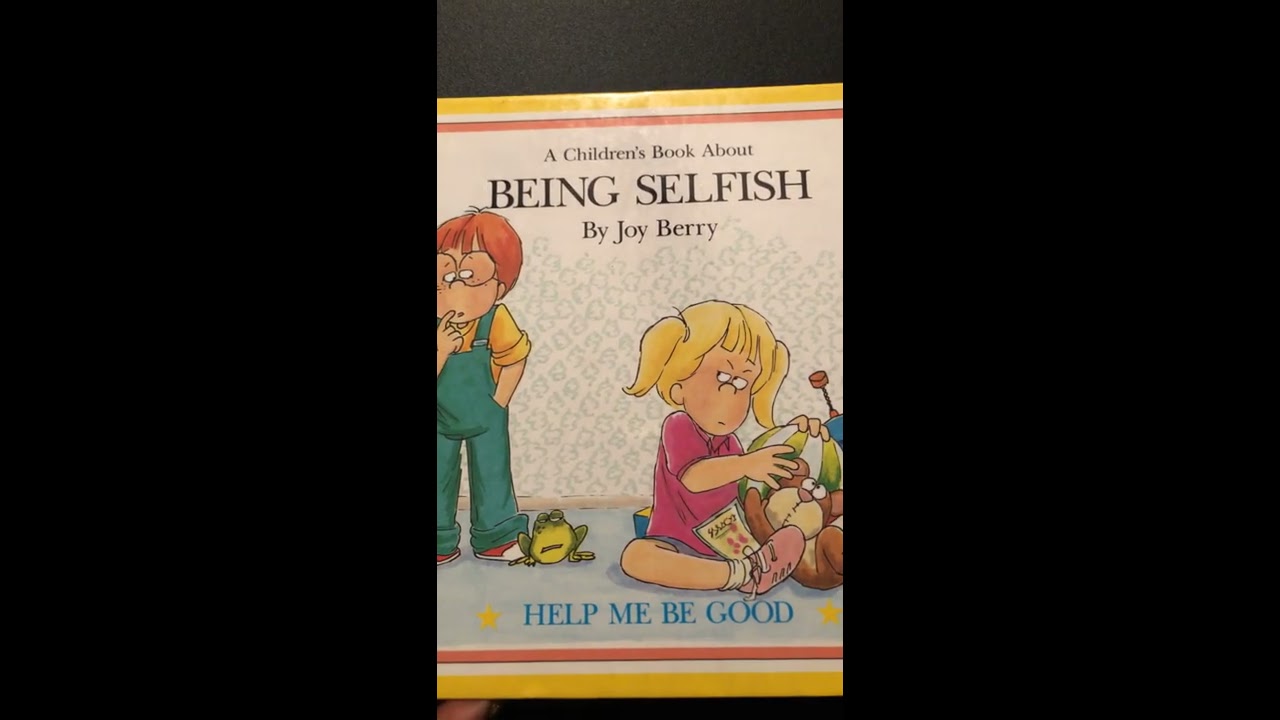 A Children’s book about Being Selfish, by Joy Berry YouTube
