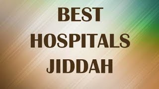 Hospitals In Jiddah, Saudi Arabia