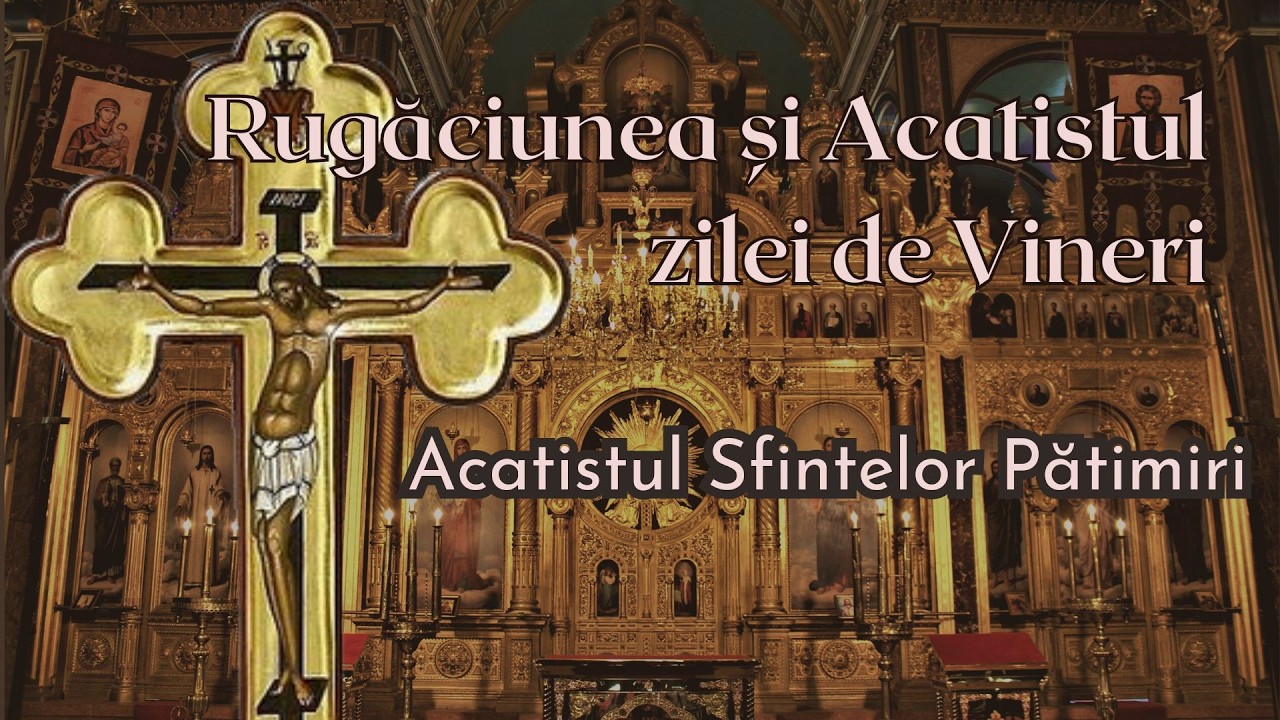 🔴 LIVE Rugăciunea și Acatistul zilei de Vineri | Acatistul Sfintelor Pătimiri | Roagă-te și crede