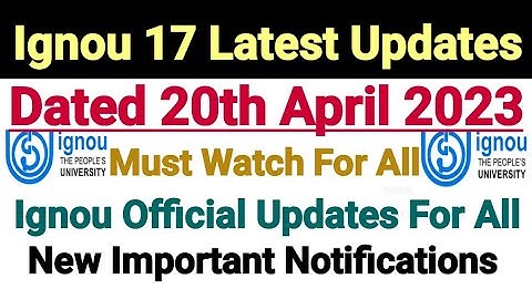 Ignou 17 Latest Updates || Dated 20 Apr 2023 || Important Notifications