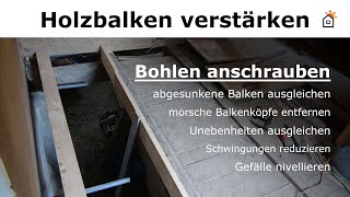 Holzbalken uneben - Bohlen anschrauben