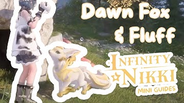 Dawn Fox & Dawn Fluff | Infinity Nikki Mini Guide