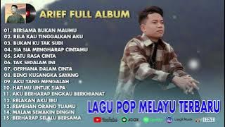 ARIEF FULL ALBUM TERPOPULER 2024 || BERSAMA BUKAN MAUMU - RELA KAU TINGGALKAN AKU