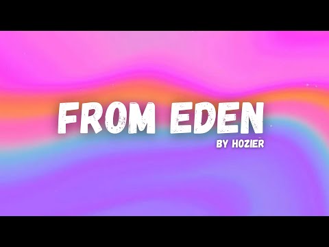 From Eden - Hozier (Lyric Video) | HD 1080p