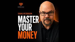 How to Master Your Money Before It Masters You (with Doug Peterson)