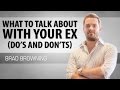 What to Talk About With Your Ex (3 Conversation Do's and Don'ts)