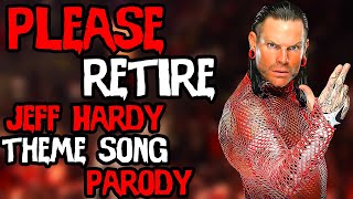 Please Retire Jeff Hardy WWE Theme Song PARODY