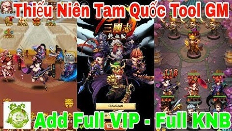Game Mobile Private Thiếu Niên Tam Quốc | Tool GM Add Full VIP - Full KNB