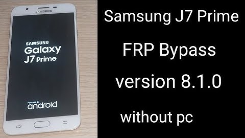 Samsung Galaxy J7 Prime Android 8.0,8.1 FRP/Google Lock Bypass Without Pc 2020