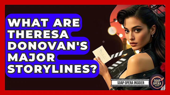 What Are Theresa Donovan's Major Storylines? - Soap Opera Insider