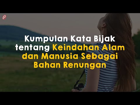 Video: Kutipan Indah Yang Akan Menginspirasi Anda Untuk Masuk Ke Alam