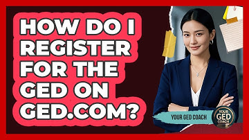 How Do I Register For The GED On GED.com? - Your GED Coach