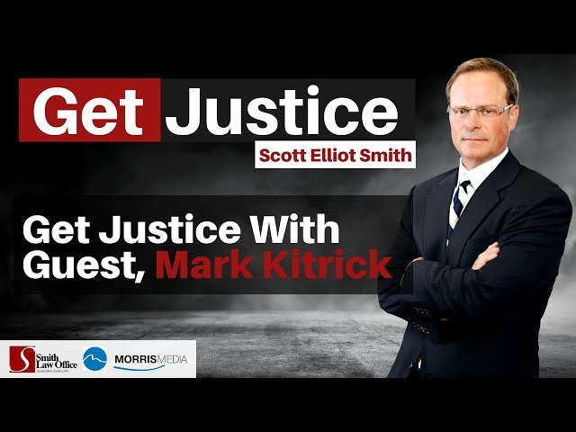 Get Justice with guest Mark Kitrick - Smith Law Office