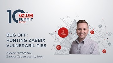 Bug off: Hunting Zabbix vulnerabilities by Alexey Mitrofanov / Zabbix Summit 2022