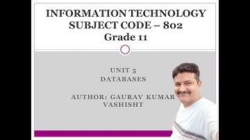 Grade XI Information Technology (802 Code) Unit 5 Databases Part 4