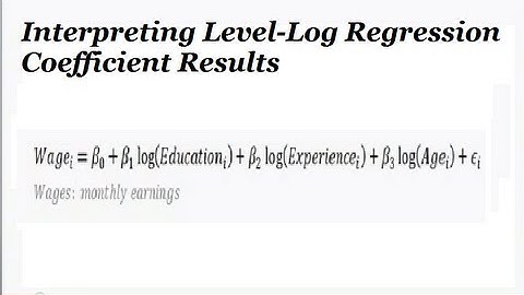 Level-Log Regression & Interpretation (What do the Regression Coefficient Estimate Results Mean?)