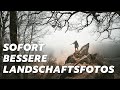 4 TIPPS für sofort bessere LANDSCHAFTSFOTOS