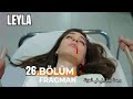 مسلسل ليلي الحلقة 26 أعلان 2 مترجم للعربية مسلسل ليلي الحلقة 26 أعلان 2 مترجم للعربية