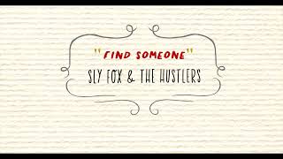Sly Fox and the Hustlers - Find Someone
