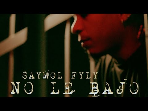 No Le Bajo - Saymol Fyly - "DESAHOGO" #BK70