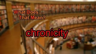 What does chronicity mean? screenshot 5