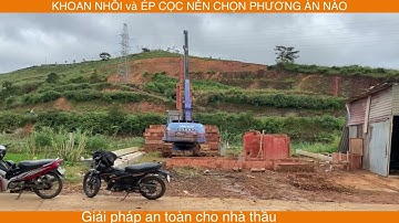 Khoan nhồi và ép cọc nên chọn phương án nào?