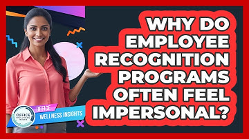 Why Do Employee Recognition Programs Often Feel Impersonal? - Office Wellness Insights