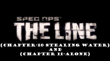 Spec Ops: The Line (Chapter-10 Stealing Water) and (Chapter 11-Alone)