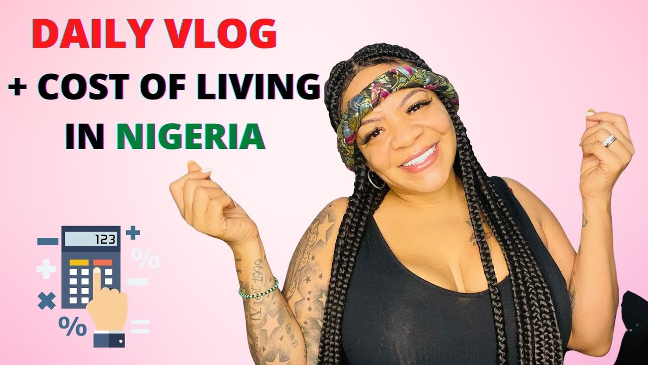 LIFE IN NIGERIA DAILY VLOG BONUS THE COST OF LIVING IN NIGERIA