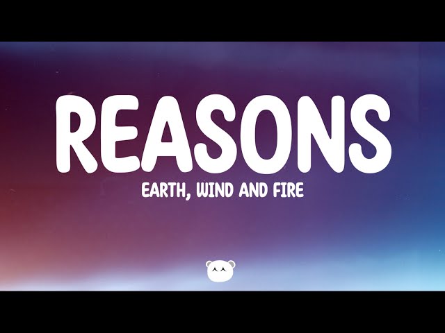 Earth, Wind & Fire - Reasons (Lyrics) - YouTube