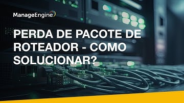 Perda de pacotes de roteador: como o OpManager pode te ajudar