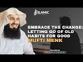 Embrace the change letting go of old habits for good  mufti menk