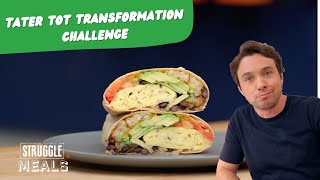 Tater Tot Transformation Challenge: Beyond Reheating | Struggle Meals