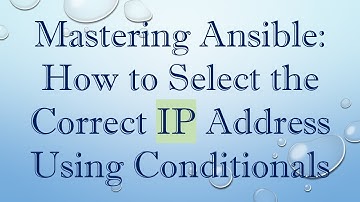 Mastering Ansible: How to Select the Correct IP Address Using Conditionals