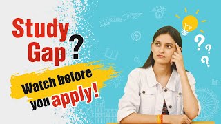How To Study Abroad After a Study GAP | #studyabroad