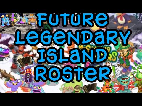 My Singing Monsters Future Legendary Island Rosters