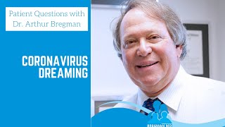 Corona Virus Dreaming  - Patient Questions with Dr.  Arthur Bregman