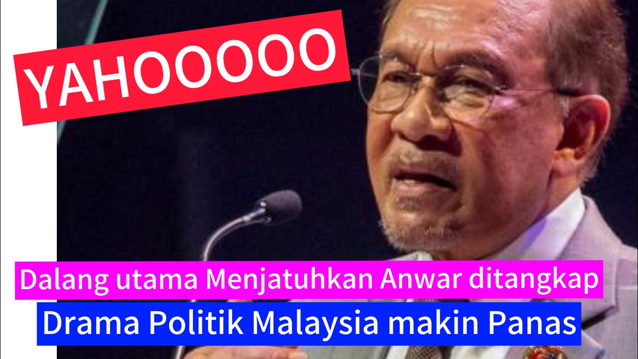 YAHOOO : DALANG UTAMA MENJATUHKAN ANWAR DITANGKAP?! - Drama politik Malaysia Makin panas
