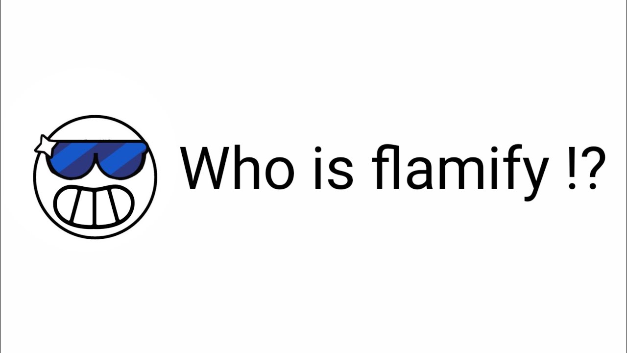 Who is flamify !? - YouTube
