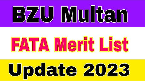 BZU MuLtan Quota Merit list Balochistan Students 2023|BZU FATA Reserved Seats Merit List 2023