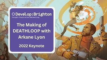 The Making of DEATHLOOP with Arkane Lyon | Develop:Brighton 2022 Keynote