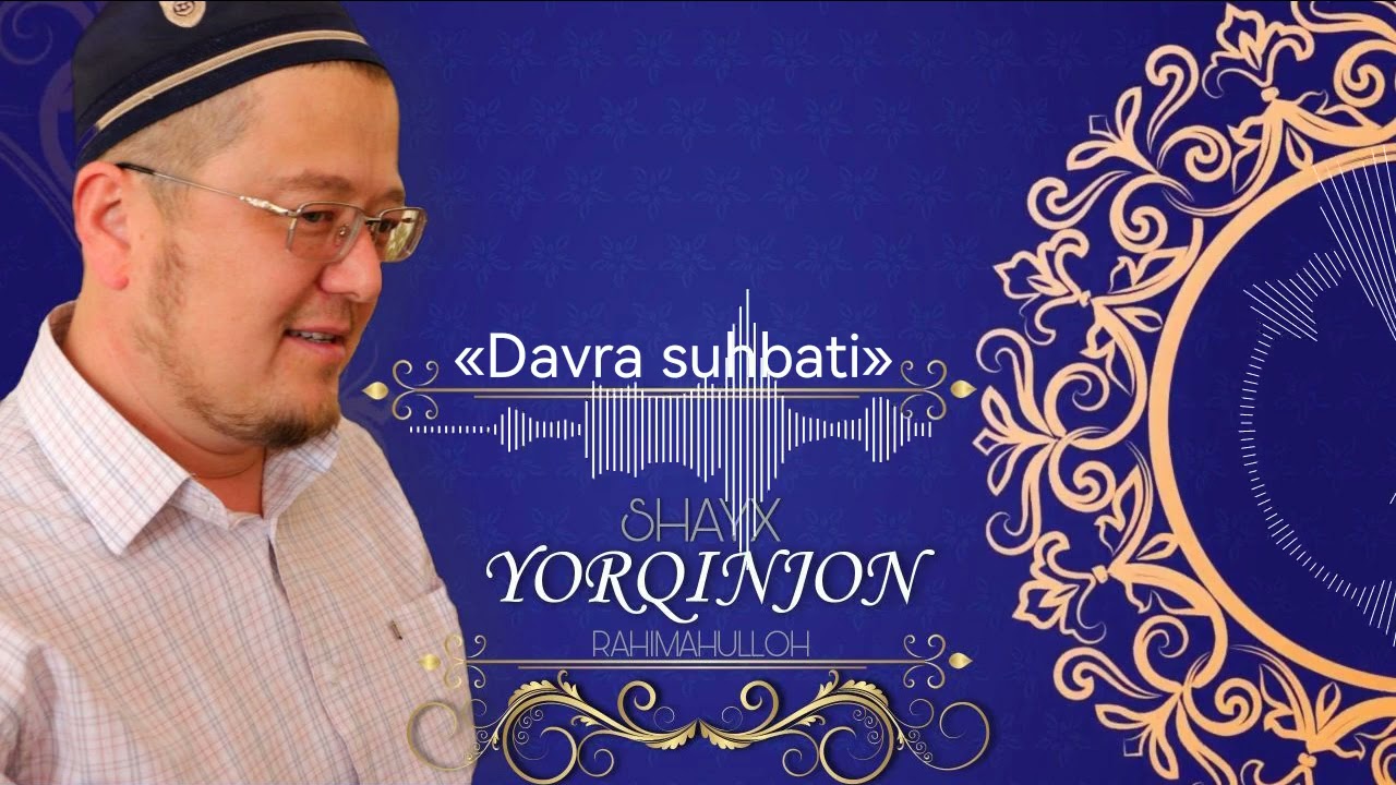 Shayx Yorqinjon qori. Yangi suhbatlardan. 8.