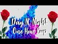 Day N&#39; Night -||- 1 Hour Loop