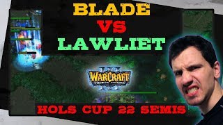 Blade vs LawLiet - Hols Cup 22 - Semi Finals - Warcraft 3 Blade vs LawLiet - Hols Cup 22 - Semi Finals - Warcraft 3