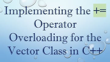 Implementing the += Operator Overloading for the Vector Class in C++