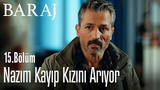 Nazım kayıp kızını arıyor - Baraj 15. Bölüm